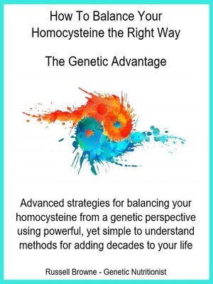 cover image of How to Balance Your Homocysteine the Right Way--The Genetic Advantage